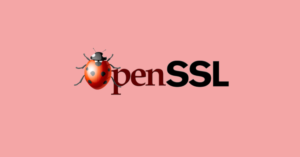 OpenSSL fixes High Severity data-stealing bug – patch now! – Naked Security
